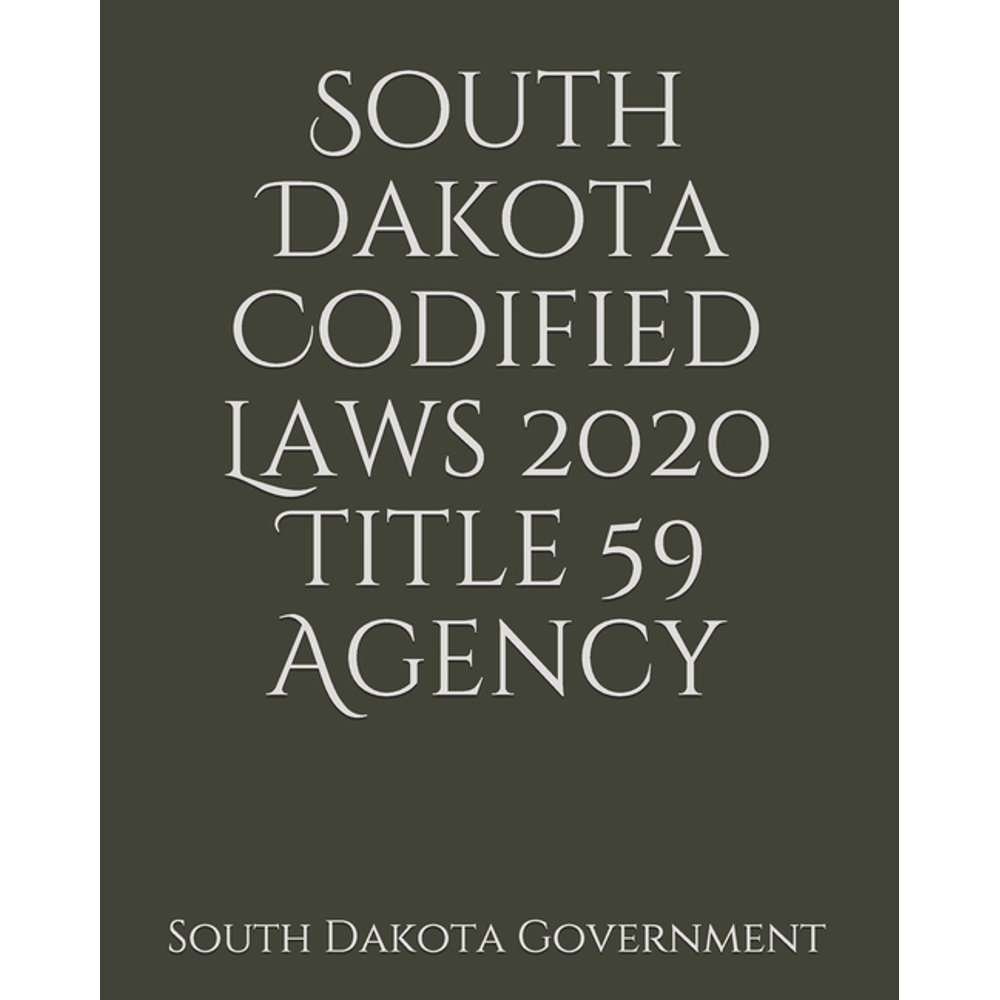 South Dakota Codified Laws 2020 Title 59 Agency (Paperback) Walmart