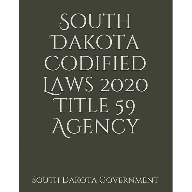 South Dakota Codified Laws 2020 Title 59 Agency (Paperback) Walmart