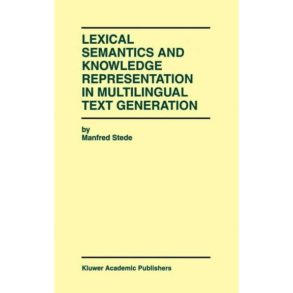The Springer International Engineering a Lexical Semantics and Knowledge Representation in Multilingual Text Generation, Book 492, (Hardcover)