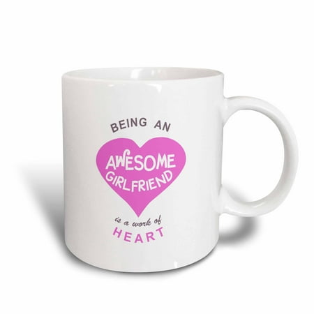 3dRose Being an Awesome Girlfriend is a work of Heart - pink GF quote gift, Ceramic Mug,