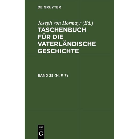 Taschenbuch FÃ¼r Die VaterlÃ¤ndische Geschichte. Band 25 (N. F. 7), (Hardcover)