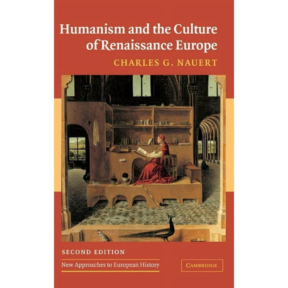 New Approaches to European History Humanism and the Culture of Renaissance Europe, Book 37, (Hardcover)