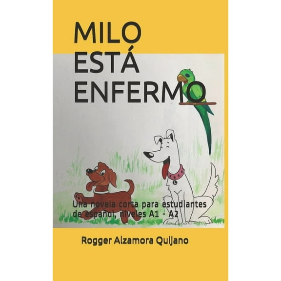 Milo Está Enfermo: Una novela corta para estudiantes de español, niveles A1 - A2, (Paperback)