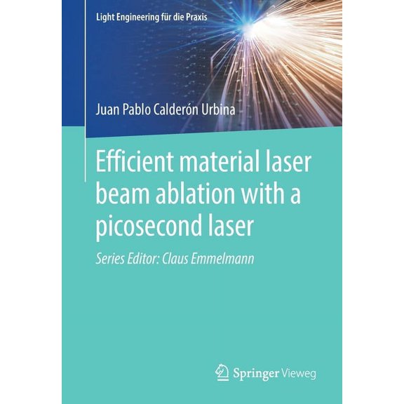 Light Engineering FÃ¼r Die Praxis Efficient Material Laser Beam Ablation with a Picosecond Laser, (Paperback)