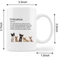 thumbnail image 5 of Chihuahua Mug - Chihuahua Gifts for Chihuahua Lovers Women, Chihuahua Mom Gifts, Chihuahua Dad Gifts, Ceramic Coffee Mug 11 oz., 5 of 5