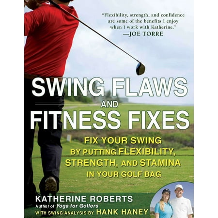 Swing Flaws and Fitness Fixes : Fix Your Swing by Putting Flexibility, Strength, and Stamina in Your Golf (Best Stretches For Golf Flexibility)