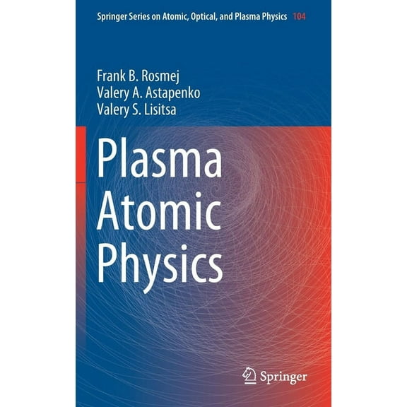 Springer Atomic, Optical, and Plasma Phy Plasma Atomic Physics, Book 104, (Hardcover)