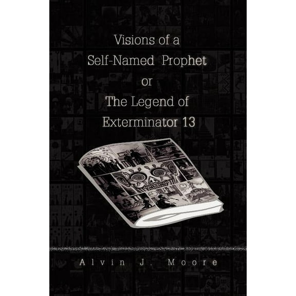 Visions of a Self-named Prophet or the Legend of Exterminator 13