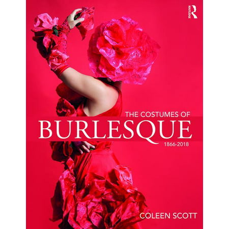The Costumes of Burlesque : 1866-2018