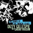 thumbnail image 1 of Big Bands Of The Swingin' Years: Dizzy Gillespie With Sarah Vaughn (Digitally Remastered), 1 of 1