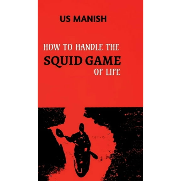 How to Handle the Squid Game of Life, (Hardcover)