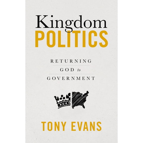 Pre-Owned Kingdom Politics: Returning God to Government (Paperback) 0802428983 9780802428981