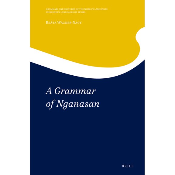 Grammars and Sketches of the World's Lan A Grammar of Nganasan, Book 6, (Hardcover)