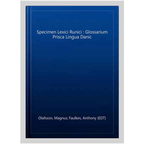 Specimen Lexici Runici : Glossarium Prisca Lingua Danic