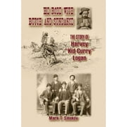 Angle View: He Rode with Butch and Sundance : The Story of Harvey Kid Curry Logan, Used [Hardcover]