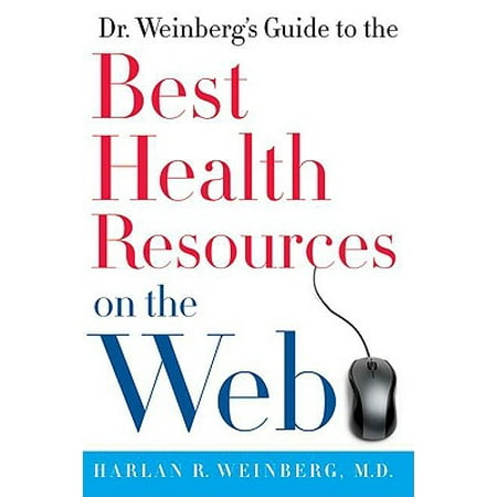 Dr. Weinberg's Guide to the Best Health Resources on the Web - (Best Web To Print)