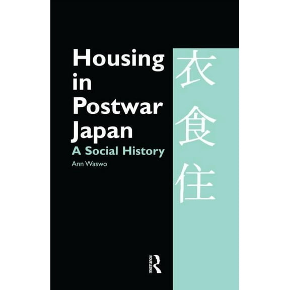 Housing in Postwar Japan - A Social History, (Paperback)