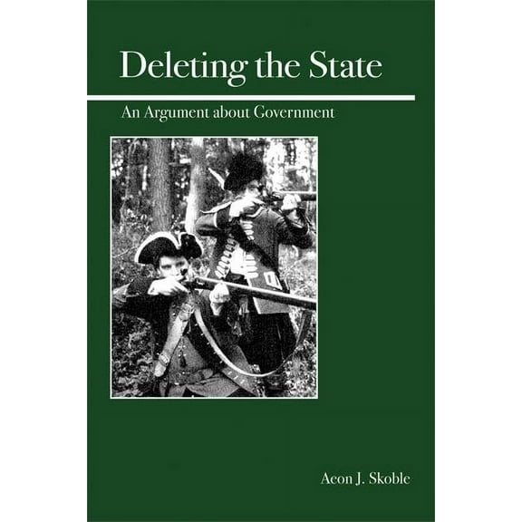 Deleting the State: An Argument about Government, (Paperback)