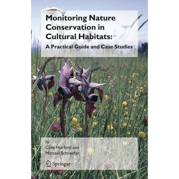 Monitoring Nature Conservation in Cultural Habitats:: A Practical Guide and Case Studies, (Paperback)