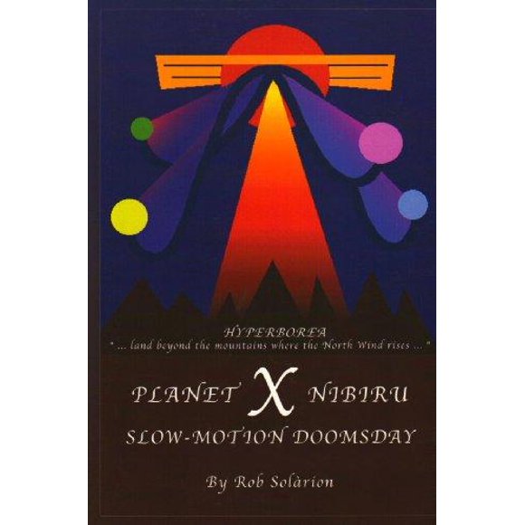 Planet X Nibiru: Slow - Motion Doomsday