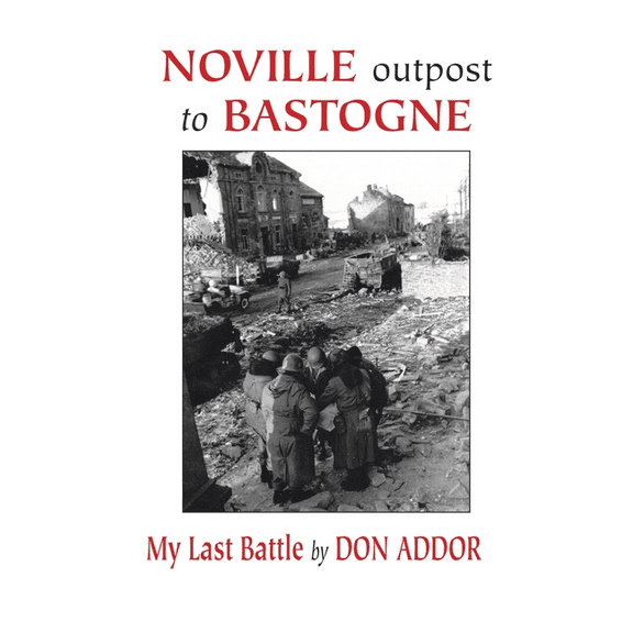 Noville Outpost to Bastogne - My Last Battle