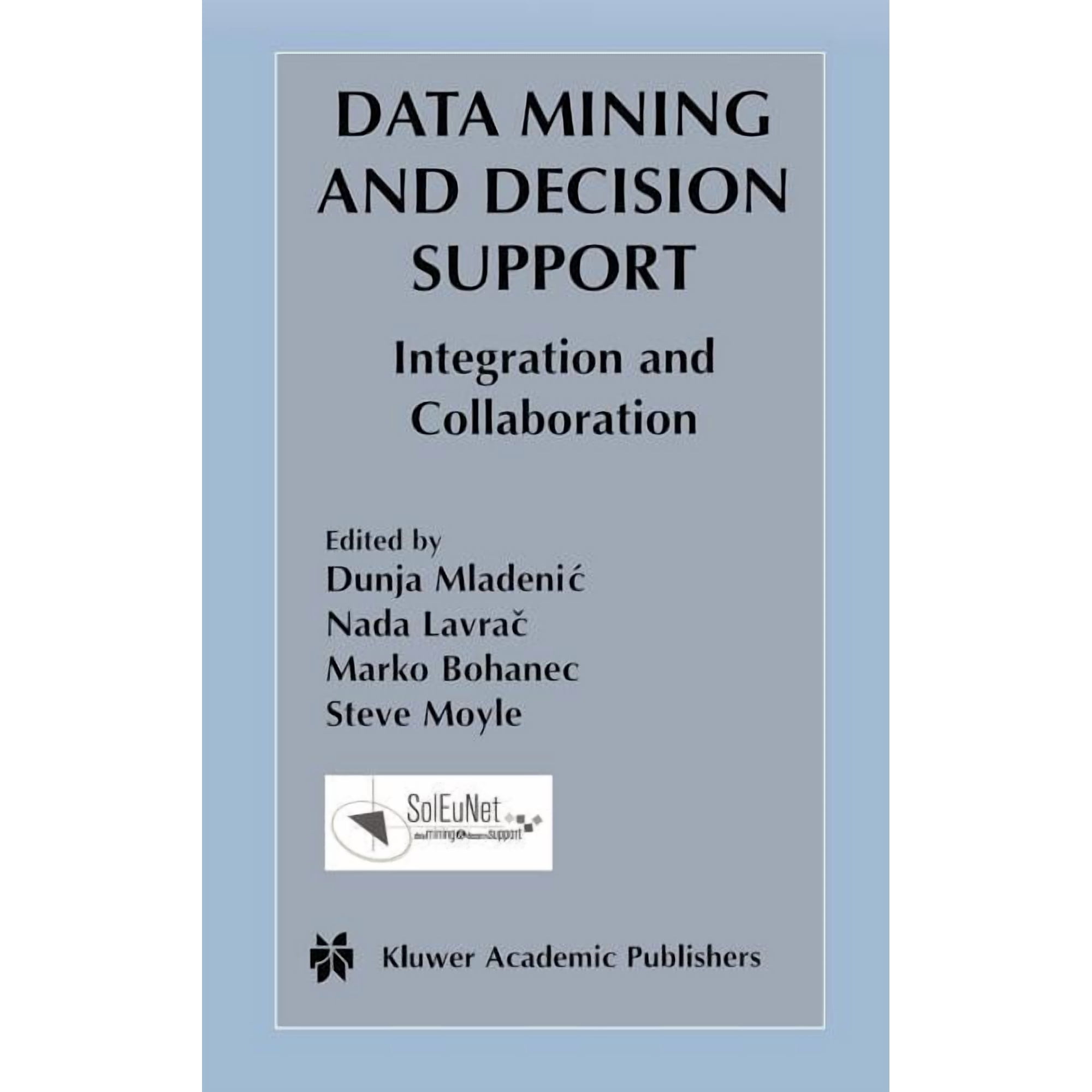 The Springer International Engineering a Data Mining and Decision Support: Integration and Collaboration Book 745 (Hardcover)