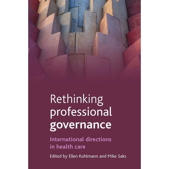 Rethinking Professional Governance: International Directions in Health Care, (Hardcover)