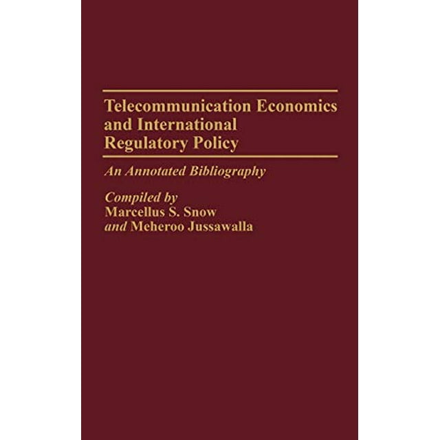 Telecommunication Economics and International Regulatory Policy: An Annotated Bibliography (Bibliographies and Indexes in Economics and Economic History)