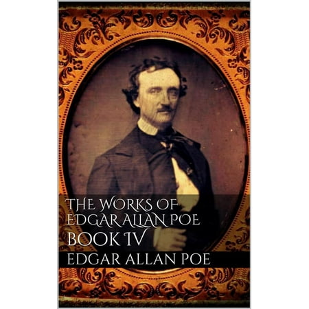 The Works of Edgar Allan Poe, Book IV - eBook