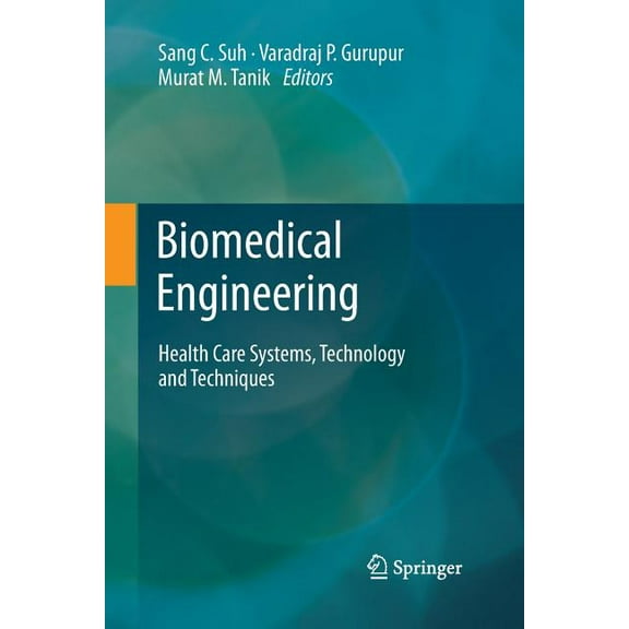 Biomedical Engineering: Health Care Systems, Technology and Techniques, (Paperback)