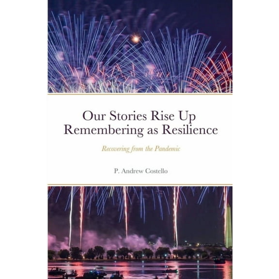 Our Stories Rise Up Remembering as Resilience: Recovering from the Pandemic, (Paperback)