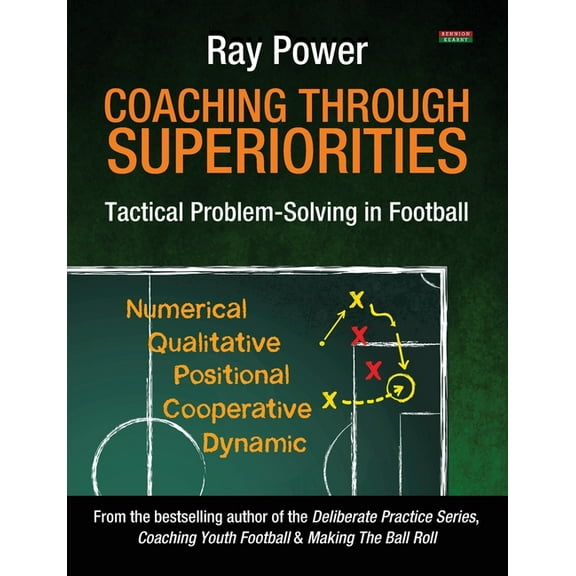 Coaching Through Superiorities: Tactical Problem-Solving in Football, (Paperback)
