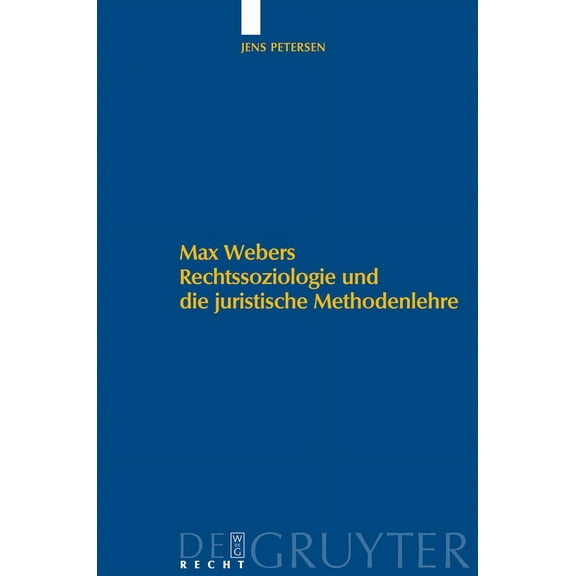 Max Webers Rechtssoziologie und die juristische Methodenlehre, (Hardcover)