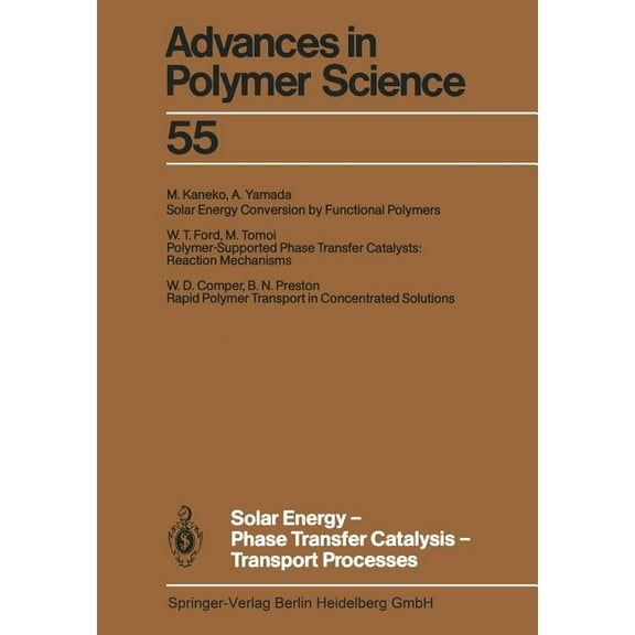 Advances in Polymer Science Solar Energy-Phase Transfer Catalysis-Transport Processes, Book 55, (Paperback)