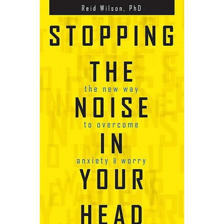 Stopping the Noise in Your Head : The New Way to Overcome Anxiety and (Best Way To Keep Your Head Shaved)