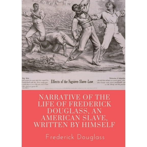 Narrative of the life of Frederick Douglass, an American slave, written by himself: A 1845 memoir and treatise on abolit, (Paperback)