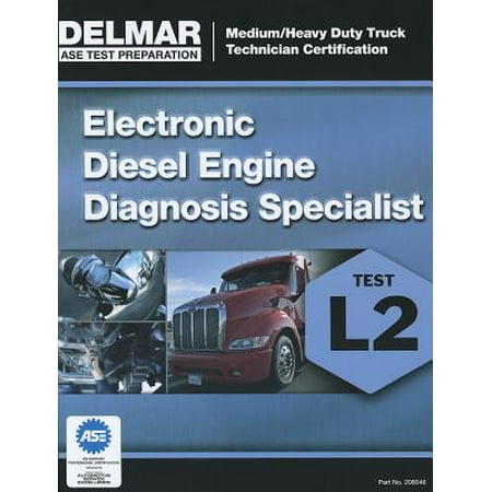 ASE Test Preparation Manual - Electronic Diesel Engine Diagnosis Specialist (The Best Diesel Engine Ever Made)