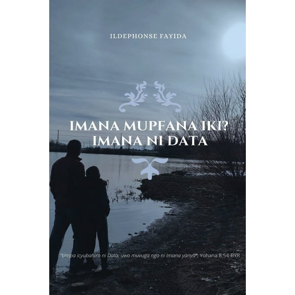 Imana Mupfana Iki? Imana Ni Data, (Paperback)