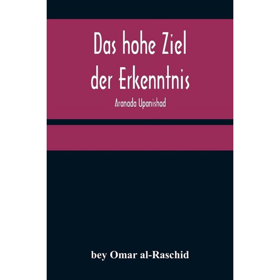 Das hohe Ziel der Erkenntnis: Aranada Upanishad, (Paperback)