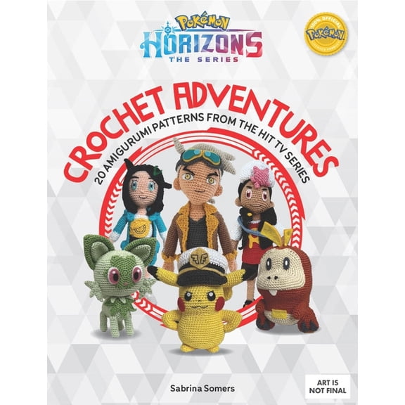 PokÃ©mon Crafts PokÃ©mon Horizons: The Series - Crochet Adventures: 20 Amigurumi Patterns from the Hit TV Series, (Paperback)