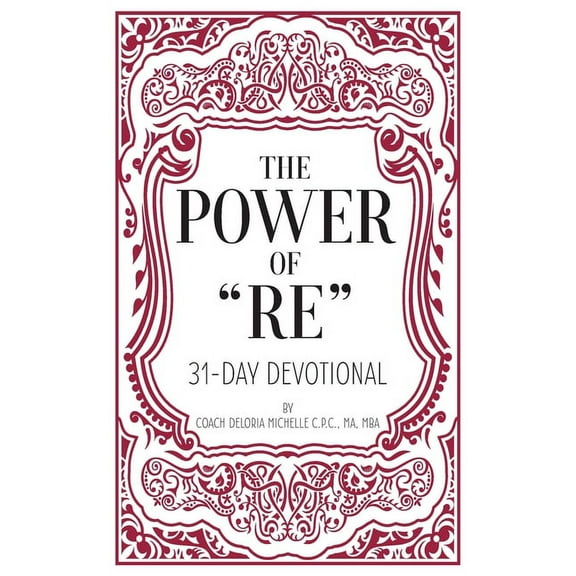 The Power of "RE": 31-Day Devotional, (Paperback)