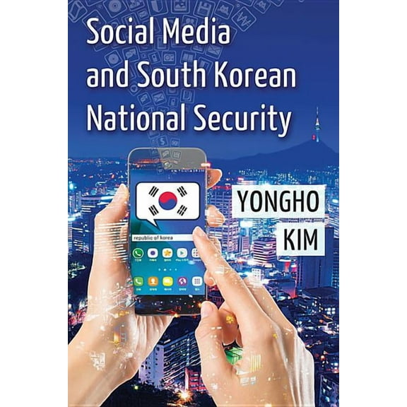 Social Media and South Korean National Security, (Paperback)