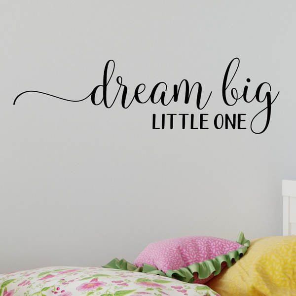 Wall Decal Quote Dream Big Little One Nursery Decor Bedroom Decor R106