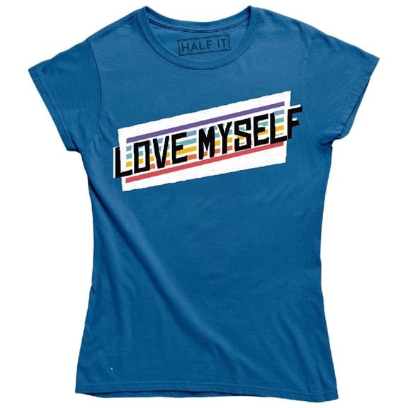 Love Myself Funny Cool Good Motivation Inspire Women's T-Shirt