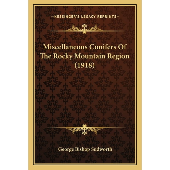 Miscellaneous Conifers Of The Rocky Mountain Region (1918) (Paperback)