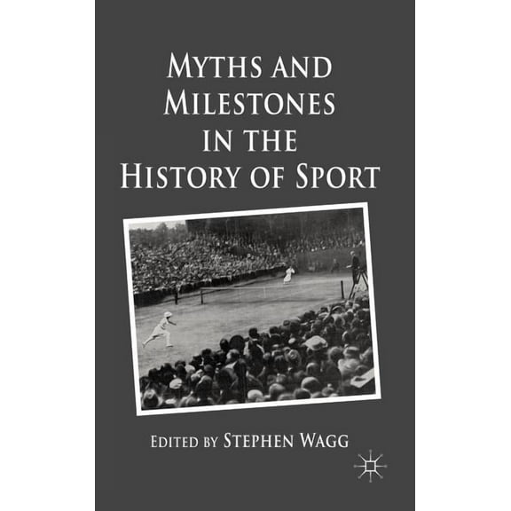 Myths and Milestones in the History of Sport, (Hardcover)