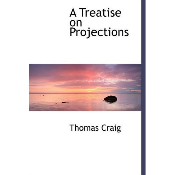 A Treatise on Projections (Hardcover)