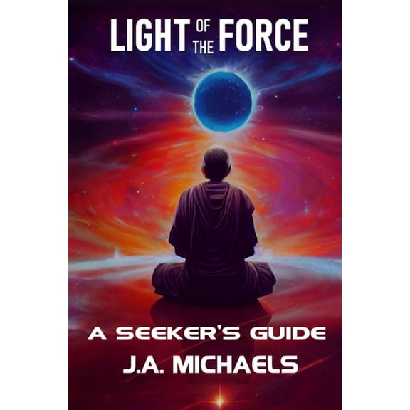 Light of the Force: A Seeker's Guide, (Paperback)