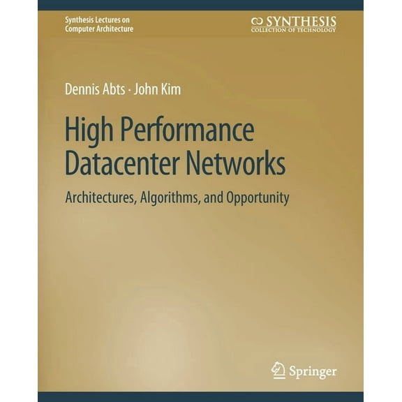 Synthesis Lectures on Computer Architect High Performance Datacenter Networks: Architectures, Algorithms, and Opportunities, (Paperback)