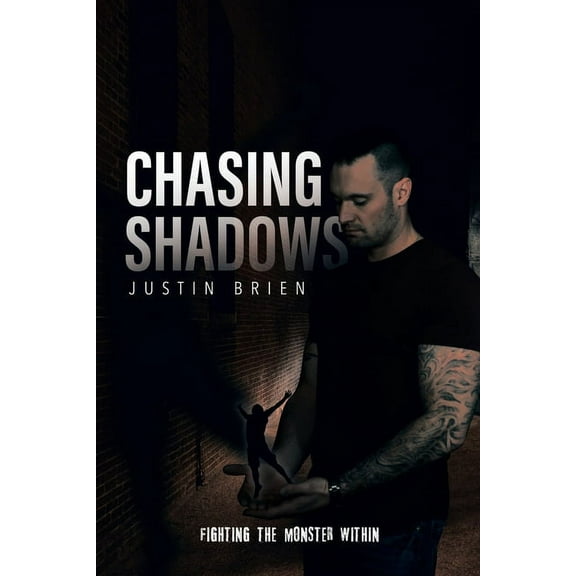 Chasing Shadows: Fighting the Monster Within, (Paperback)